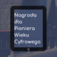 Nagroda dla Pioniera Wieku Cyfrowego